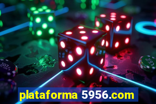 plataforma 5956.com